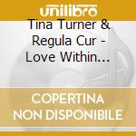 Tina Turner & Regula Cur - Love Within Beyond cd