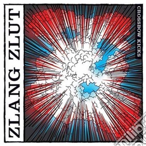 Zlang Zlut - Crossbow Kicks cd musicale di Zlang Zlut