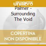 Palmer - Surrounding The Void cd
