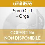 Sum Of R - Orga cd musicale di Sum of r