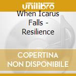 When Icarus Falls - Resilience cd