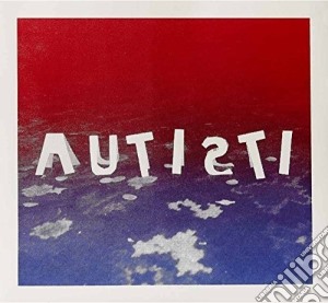 Autisti - Autisti cd musicale di Autisti