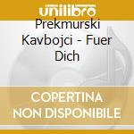 Prekmurski Kavbojci - Fuer Dich cd