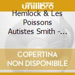 Hemlock & Les Poissons Autistes Smith - Three Times Dead cd