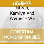 Jubran, Kamilya And Werner - Wa cd