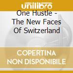 One Hustle - The New Faces Of Switzerland cd