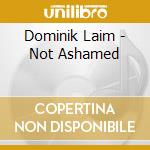 Dominik Laim - Not Ashamed cd