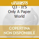 Q3 - It'S Only A Paper World cd