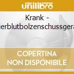 Krank - Bierblutbolzenschussgerat cd