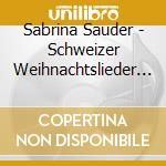 Sabrina Sauder - Schweizer Weihnachtslieder Neu Entdeck cd