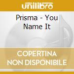 Prisma - You Name It cd