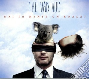 Vad Vuc (The) - Hai In Mente Un Koala cd musicale di The vad vuc