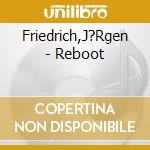 Friedrich,J?Rgen - Reboot cd