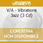 V/A - Vibrations Jazz (3 Cd) cd