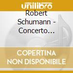 Robert Schumann - Concerto Without Orchestra, Op. 14, Piano Quintet, Op. 44 cd musicale di Robert Schumann