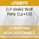 (LP Vinile) Wolf Party (Lp+Cd) vinile