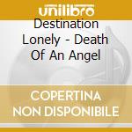Destination Lonely - Death Of An Angel