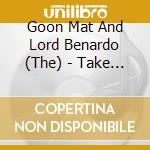 Goon Mat And Lord Benardo (The) - Take Off Your Clothes  cd