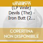 (LP Vinile) Devils (The) - Iron Butt (2 Lp) vinile