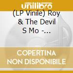 (LP Vinile) Roy & The Devil S Mo - Good Morning Blues lp vinile