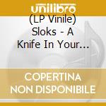 (LP Vinile) Sloks - A Knife In Your Hands lp vinile