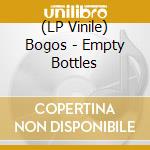 (LP Vinile) Bogos - Empty Bottles lp vinile
