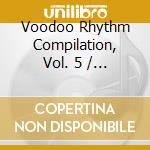 Voodoo Rhythm Compilation, Vol. 5 / Various cd