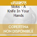 Sloks - A Knife In Your Hands cd