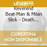 Reverend Beat-Man & Milan Slick - Death Crossed The Street cd