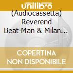 (Audiocassetta) Reverend Beat-Man & Milan Slick - Death Crossed The Street cd