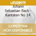 Johann Sebastian Bach - Kantaten No 14 cd musicale di Johann Sebastian Bach