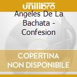 Angeles De La Bachata - Confesion cd
