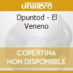 Dpuntod - El Veneno cd