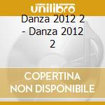 Danza 2012 2 - Danza 2012 2 cd