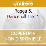 Ragga & Dancehall Hits 1 cd