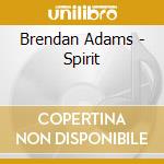 Brendan Adams - Spirit cd musicale di Brendan Adams