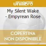 My Silent Wake - Empyrean Rose cd