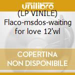 (LP VINILE) Flaco-msdos-waiting for love 12'wl cd