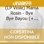 (LP Vinile) Mama Rosin - Bye Bye Bayou (+ Download) lp vinile di Rosin Mama