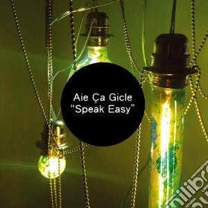 Aie Ca Gicle - Speak Easy cd musicale di Aie ca gicle