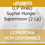 (LP Vinile) Sophie Hunger - Supermoon (2 Lp)