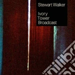 Stewart Walker - Ivory Tower Broadcast cd