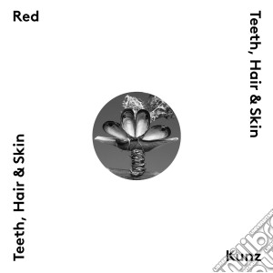 (LP Vinile) Red Kunz - Teeth, Hair & Skin lp vinile di Red Kunz