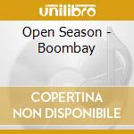 Open Season - Boombay cd musicale di Open Season