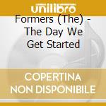 Formers (The) - The Day We Get Started cd
