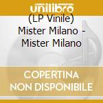 (LP Vinile) Mister Milano - Mister Milano lp vinile di Mister Milano