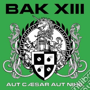 Bak XIII - Aut Caesar Aut Nihil cd musicale di Bak XIII