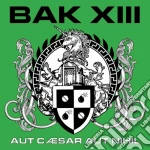 Bak XIII - Aut Caesar Aut Nihil cd