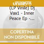 (LP Vinile) Dj Vax1 - Inner Peace Ep - Alexander Robotnick Rmx (12') vinile