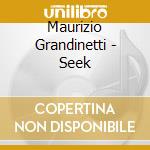 Maurizio Grandinetti - Seek cd musicale di Maurizio Grandinetti